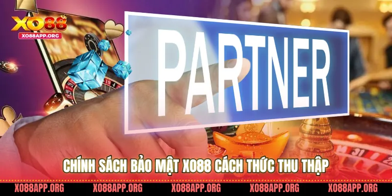 Chính Sách Bảo Mật Xo88 Cách Thức Thu Thập