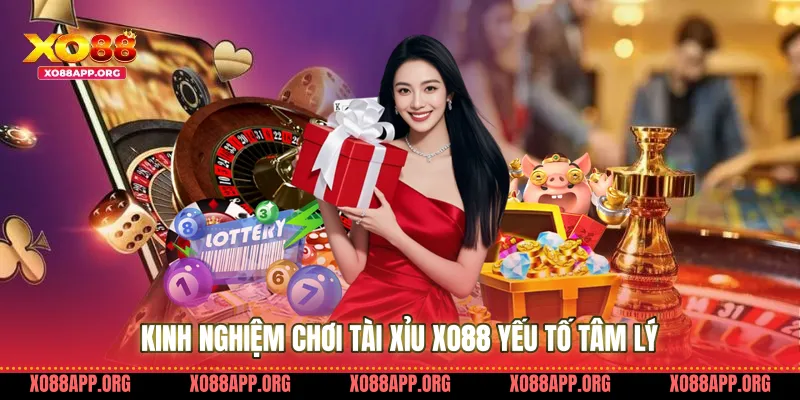 Kinh Nghiệm Chơi Tài Xỉu Xo88 Yếu Tố Tâm Lý