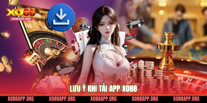 Lưu Ý Khi Tải App Xo88