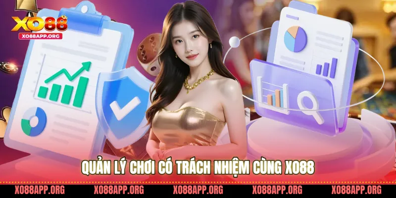 Quản lý chơi có trách nhiệm cùng Xo88