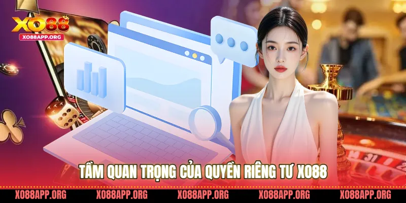 Tầm Quan Trọng Của Quyền Riêng Tư Xo88